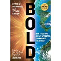Bold: How to Go Big- Create Wealth- and Impact the World (Exponential Technology)
